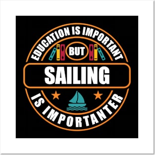 Education Is Important But Sailing Is Importanter Posters and Art